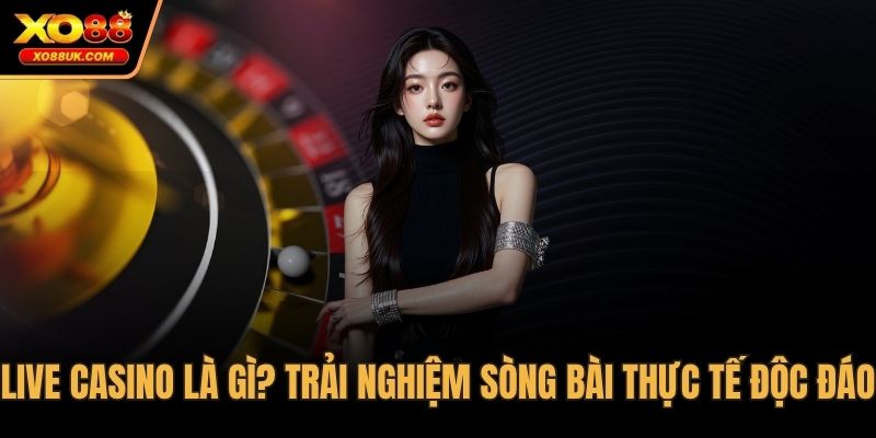Live casino là gì
